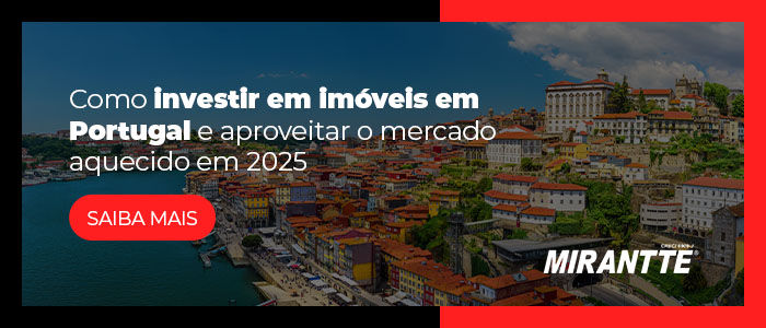 Como investir em imóveis em Portugal e aproveitar o mercado aquecido em 2025